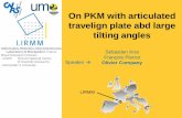 On PKM with articulated travelign plate abd large tilting ...company/slides/ARK2006pres.pdf(2) Goals of this paper Propose a new kinematics with: 3 translations 2 rotations With large