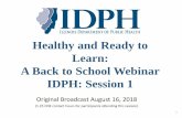 Healthy and Ready to Learn: A Back to School Webinar IDPH ... · Healthy and Ready to Learn: A Back to School Webinar IDPH: Session 1 Original Broadcast August 16, 2018 (1.25 CNE