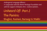 Endangered Language Alliance The Pamirs: with …elalliance.org/wp-content/uploads/2016/01/Unheard-of-2...Unheard Of! Part 2 The Pamirs: Shughni, Roshani, Bartangi & Wakhi Endangered