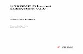 USXGMII Ethernet Subsystem v1 - Xilinx · USXGMII Ethernet Subsystem v1.0 9 PG251 October 4, 2017 Chapter 2: Product Specification When ctl_umii_an_mr_main_reset is asserted, the
