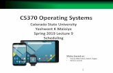 CS370 Operating Systemscs370/Spring19/lectures/5SchedulingL9.pdf · Multilevel Feedback Queue •A process can move between the various queues; aging can be implemented this way •Multilevel-feedback-queue