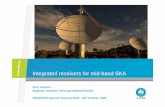 Integrated receivers for mid-band SKA · CSIRO. Integrated receivers for mid-band SKA SKA in a nutshell • 1 km 2 of collecting area at 1.4 GHz • €2bn estimated cost • 70 MHz