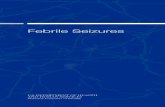 Febrile Seizures Fact Sheet · 2 not triggered by fever. Even prolonged seizures (lasting more 15 minutes) generally have a good outcome but carry an increased risk of developing