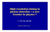 High-resolution timing in photon detection – a new ... · High-resolution timing in photon detection – a new frontier in physics ? J. Va’vra, SLAC ... CELEX, Multi-alkali by
