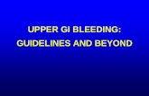 UPPER GI BLEEDING: GUIDELINES AND BEYOND Loren S3...UGIB: GUIDELINES AND BEYOND Outline •Initial assessment and treatment of patients with UGI bleeding •Management of bleeding