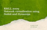 RMLL 2009 Network virtualisation using Netkit and Dynamips2009.rmll.info/IMG/pdf/RMLL_2009_Netkit_GNS3.pdf · Dynamips/Dynagen/GNS3 By Christophe Fillot, Université de Technologie