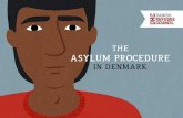 THE ASYLUM PROCEDURE - flygtning.dk · The Asylum Interview During the asylum interview with the Immigration Service you will be interviewed in detail about why you fled your home
