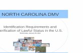 NORTH CAROLINA DMV - ncleg.gov · 1/25/2012 · • Official North Carolina School Transcripts • Unexpired U.S. Military Identification • Valid, unexpired passport from any nation