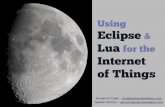 Using Eclipse Lua for the Internet of Things · Using Eclipse & Lua for the Internet of Things ... programming • low-level C • memory management ... with a fancy UI