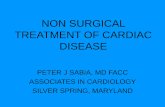 NON SURGICAL TREATMENT OF CARDIAC … SURGICAL TREATMENT OF CARDIAC DISEASE PETER J SABIA, MD FACC ASSOCIATES IN CARDIOLOGY SILVER SPRING, MARYLAND TOPICS • ATRIAL SEPTAL DEFECT