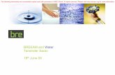 BREEAM and Water Tarwinder Saran 18th June 09 · Agenda • Introduction to BREEAM • Water and BREEAM • Questions The following downloads are uncontrolled copies used with permission