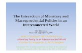 The Interaction of Monetary and Macroprudential Policies ... · The Interaction of Monetary and Macroprudential Policies in anPolicies in an ... How we saw the world before the ...