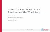 Tax Information for US Citizen Employees of the World Bankembassytax.com/documents/WB Presentation 2016.pdf · Tax Information for US Citizen Employees of the World Bank ... Other