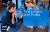 PinPoint to Partner Center Transition · PinPoint to Partner Center Transition. Announcement at WPC (Toronto 2016) Partner Center announcement Microsoft is investing in and rebuilding