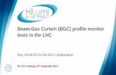 Beam-Gas Curtain (BGC) profile monitor tests in the LHC · LHC experimental programme proposal Preliminary measurements of florescence ... Ideally suited for on-line e-/p+ measurements