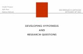 DEVELOPING HYPOTHESIS AND RESEARCH QUESTIONSkroel/ · DEVELOPING HYPOTHESES & RESEARCH QUESTIONS Definitions of hypothesis “It is a tentative prediction about the nature of the