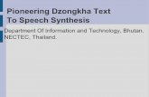 Pioneering Dzongkha Text To Speech Synthesis - panl10n.net · Introduction It consisted of −designing a phoneme set −building a text processor −designing and collecting speech