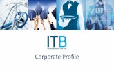 Corporate Profile - itgholding.com · Health Care Solutions A FULL Hospital Information System – Modular based – From a private specialty center to a university medical center