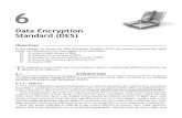 Data Encryption Standard (DES) - academic.csuohio.edu · recommends the use of triple DES (repeated DES cipher three times) for future applications. As we will see in Chapter 7, AES,