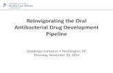Reinvigorating the Oral Antibacterial Drug Development ... · Reinvigorating the Oral Antibacterial Drug Development Pipeline Sumati Nambiar MD MPH Director, Division of Anti-Infective