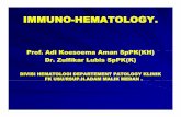 IMMUNO-HEMATOLOGY. - ocw.usu.ac.idocw.usu.ac.id/.../his127_slide_immuno_-_hematology.pdf · IMMUNO-HEMATOLOGY. P f Adi K A S PK(KH)Prof. Adi Koesoema Aman SpPK(KH) Dr. Zulfikar Lubis