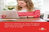How to connect to your Dropbox account and … to...How to connect to your Dropbox account and import your orders into Click & Drop - 09/01/17 Page 1 of 5 You can import/upload your