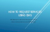 How to Request Services using Virtual EMS - skidmore.edu file1.At the time of submitting a new space request 2.After a space request has already been submitted 3.Catering Only Request