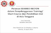 Peranan SEAMEO RECFON dalam Penyelenggaraan Training .... Umi - SEAMEO... · Peranan SEAMEO RECFON dalam Penyelenggaraan Training/ Short Course dan Pendidikan Gizi di Asia Tenggara