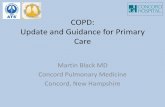 COPD: Update and Guidance for Primary Care fileCOPD: Update and Guidance for Primary Care Martin Black MD Concord Pulmonary Medicine . Concord, New Hampshire . DISCLOSURES None of