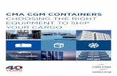 CMA CGM CONTAINERS · SELECTING A CONTAINER. NEEDS. CONTAINER TYPE . 7. 8 9. 10 11. 12. GENERAL PURPOSE CONTAINERS. Boxes, cartons, cases, sacks, bales, pallets, drums… REEFER CONTAINERS