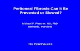 Peritoneal Fibrosis-Can It Be Prevented or Slowed?annualdialysisconference.org/wordpress/wp-content/themes/...Peritoneal Fibrosis-Can It Be Prevented or Slowed? Michael F. Flessner,