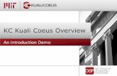 Kuali Coeus Overview Presentation - … •A Brief Overview –Research Administration Life Cycle •Coeus to Kuali Coeus •Kuali Coeus Module Overview •Rollout Schedule •Available