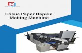 RITE MACHINERIES Tissue Paper Napkin Making … NAPKING (TISSUE PAPER) MAKING MACHINE We offer a wide assortment of Paper Napkin Machine. The machine offered by us is manufactured