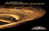 A Guide to Responsible Caving - NSS 2016 Conventionnss2016.caves.org/docs/NSS_Guide_to_Responsible_Caving.pdf · owner relations with the caving community, and to make your visit