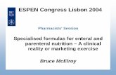 ESPEN Congress Lisbon 2004 · ESPEN Congress Lisbon 2004 Pharmacists’ Session Specialised formulas for enteral and parenteral nutrition – A clinical reality or marketing exercise