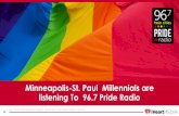 Minneapolis-St. Paul Millennials are listening To 96.7 ...advertisingtwincities.com/assets/pride-mediakit2.pdf · Pride Radio 96.7 Audience Statistics Over 67% of listeners are college