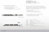 Cloud Router Switch CRS125 - PC H.AND · CRS125-24G-1S Cloud Router Switch is our new Smart Switch series. It is a fully functional Layer 3 switch, and is powered by the familiar