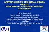 APPROACHES TO THE SMALL BOWEL BIOPSY - Unispital Basel · APPROACHES TO THE SMALL BOWEL BIOPSY Basel Seminars in Paediatric Pathology and Genetics Pierre Russo, MD Director, Division