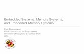 Embedded Systems, Memory Systems, and Embedded Memory …blj/talks/1.pdf · Embedded RTOS A Classical System? Analysis of this system requires guarantees of no out-of-band interactions