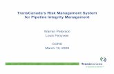TransCanada’s Risk Management System for Pipeline ... · 2 Pipeline Risk & Integrity Management Enabler The PRIME project was started in 1998 to develop a Risk Management process