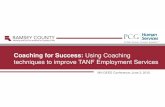 Coaching for Success: Using Coaching techniques to improve ... with Ramsey... · Coaching for Success: Using Coaching techniques to improve TANF Employment Services . 2 ... • Goal-setting