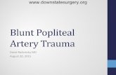 Popliteal Artery Trauma - SUNY Downstate Medical Center · Post-Op • EBL 1500 cc • Ischemia Time – 6 Hrs • Transfused 8 units pRBC, 4 FFP, 1 unit platlets, 1 cryo • VAC