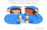 DERMATOLOGY OUTPATIENTS STUDENT WELCOME PACK - … · Author Name: Jane Pullen Authorised by: Catherine Vickers Version 1 Date Revised: September 2014 Page 3 of 22 Welcome to Dermatology