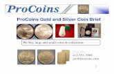 ProCoins Gold and Silver Coin Brief · ProCoins Gold and Silver Coin Brief 1 ... value but take more knowledge of the coin “gold ... because of the coin wear over time and use some