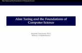 Alan Turing and the Foundations of Computer … Turing and the Foundations of Computer Science Introduction Formalism Around the turn of the 19th century, there was a turn towards