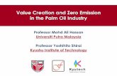 Value Creation and Zero Emission in the Palm Oil Industry · Value Creation and Zero Emission in the Palm Oil Industry ... Sterilizer Turbine 1200kW EFB Shredder Steam Boiler (25