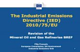The Industrial Emissions Directive (IED) …ec.europa.eu/energy/sites/ener/files/documents/20130505...The Industrial Emissions Directive (IED) 2010/75/EU Revision of the Mineral Oil