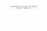 WHEN DOCTORS GET SICK - Springer978-1-4899-2001-0/1.pdf · WHEN DOCTORS GET SICK Edited by HARVEY MANDELL, M.D. The William W. Backus Hospital Norwich, Connecticut and HOWARD SPIRO,