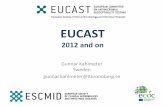 EUCAST – what is new? · SOP for the determination of breakpoints as part of the process for ... • EUCAST and PK/PD – CMI 2012 • EUCAST AFST - breakpoints and RDs for antifungal