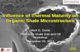 Influence of Thermal Maturity on Organic Shale Microstructureogs.ou.edu/docs/meetings/OGS-Workshop-Shale_Gas_7_March_2013-Curtis.pdf · Influence of Thermal Maturity on Organic Shale